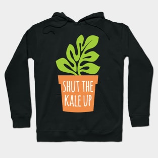 Shut The Kale Up Hoodie